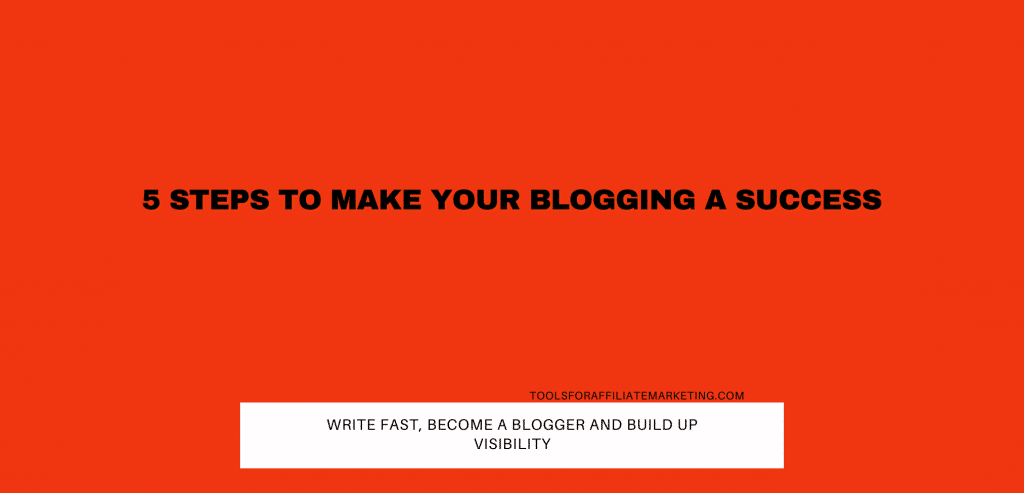 5 Steps to Make Your Blogging a Success