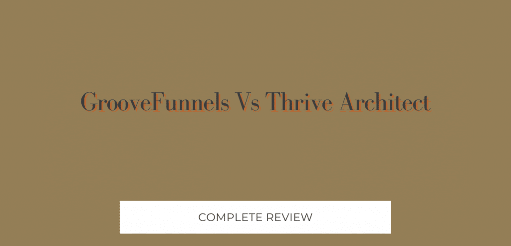 GrooveFunnels Vs Thrive Architect
