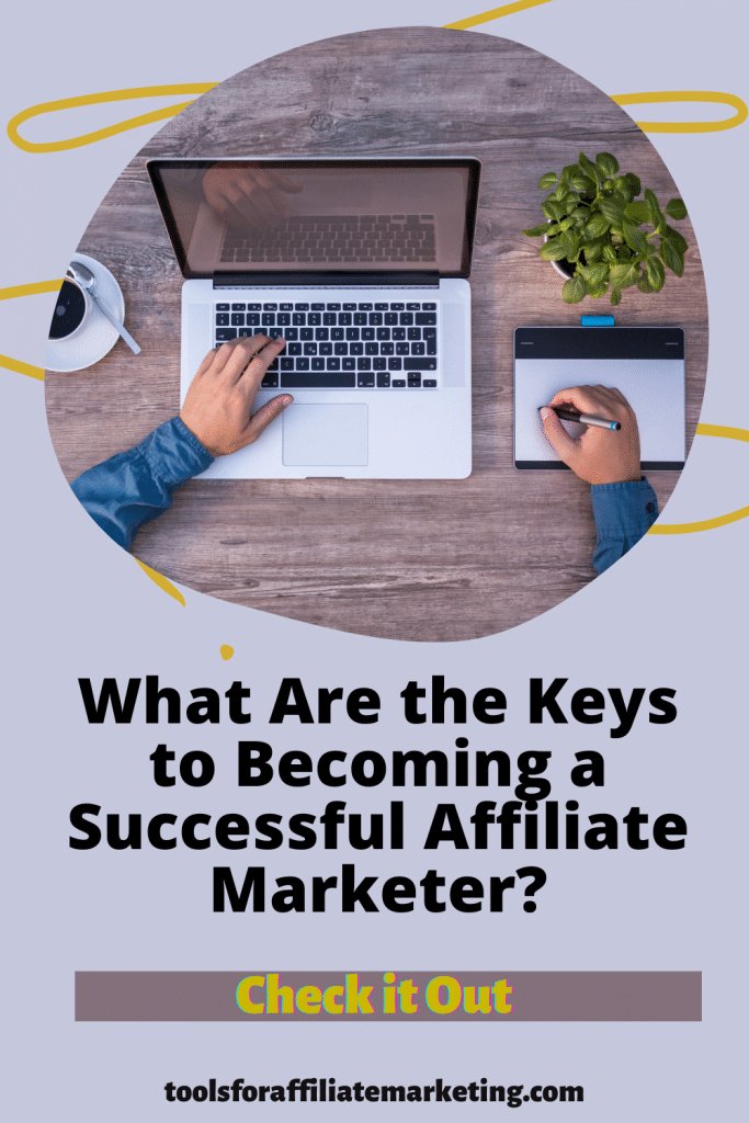 What Are the Keys to Becoming a Successful Affiliate Marketer