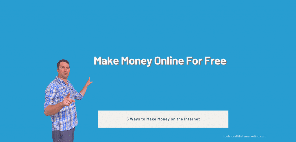 Make Money Online For Free - 5 Ways to Make Money on the Internet