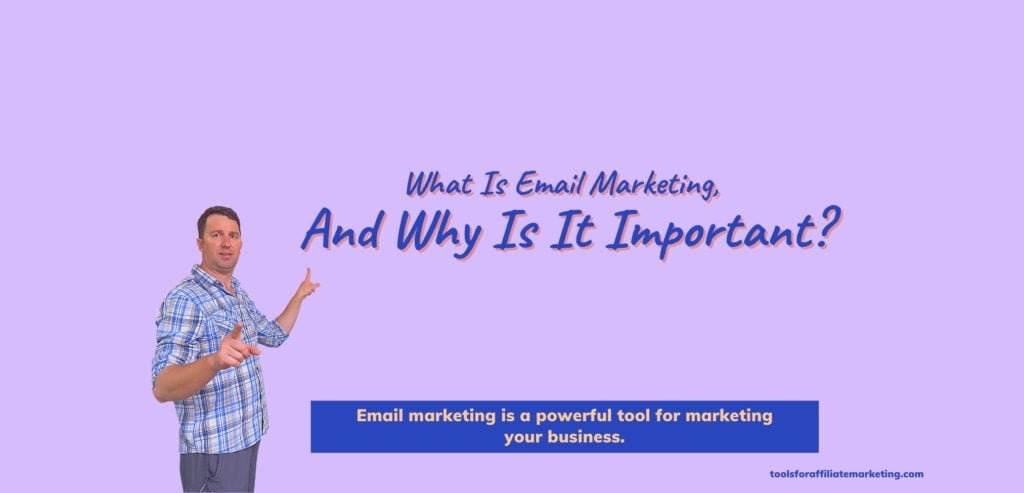 What Is Email Marketing And Why Is It Important