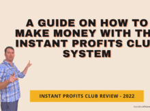 A Guide On How To Make Money With the Instant Profits Club System